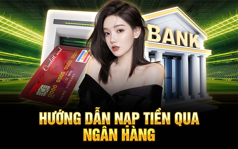 Hướng nạp tiền qua ngân hàng