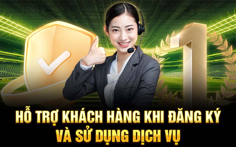 Hỗ trợ khách hàng khi đăng ký và sử dụng dịch vụ