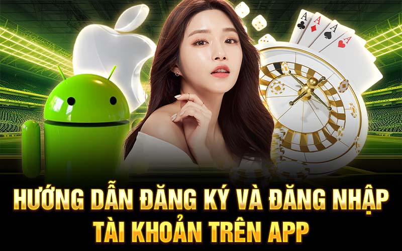 Hướng dẫn đăng ký và đăng nhập tài khoản trên app