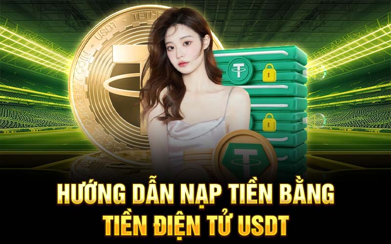 Hướng dẫn nạp tiền bằng tiện điện tử USDT