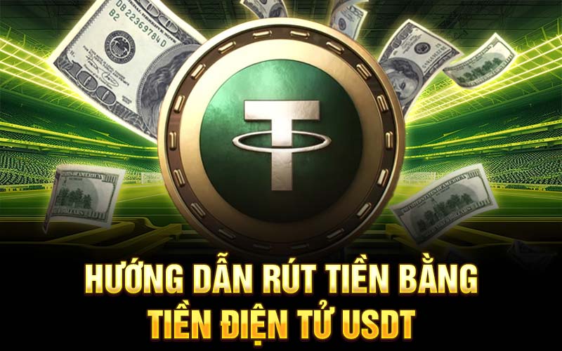 Hướng dẫn rút tiền bằng tiền điện tử USDT